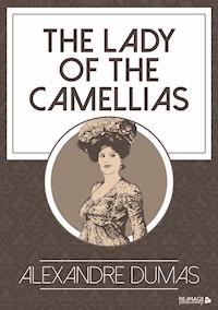 The Lady of the Camellias - Alexandre Dumas - ebook