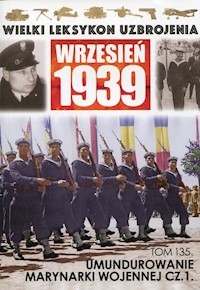 Wielki Leksykon Uzbrojenia Wrzesień 1939 Tom 135 Umundurowanie Marynarki Wojennej - - książka
