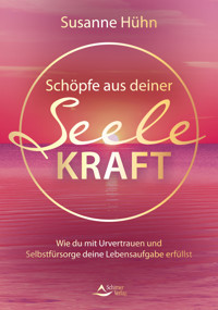Schöpfe aus deiner Seele Kraft - Susanne Huhn - ebook