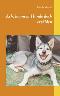 Ach, könnten Hunde doch erzählen - Ursula Menzel - ebook