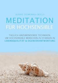 Meditation für Hochsensible - Ulrike Domenika Bolls - ebook