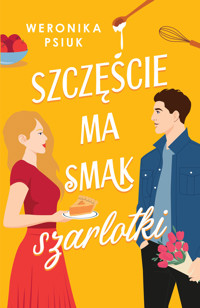 Szczęście ma smak szarlotki - Weronika Psiuk - ebook + książka