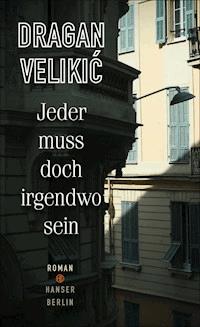 Jeder muss doch irgendwo sein - Dragan Velikic - ebook