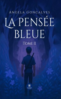 La pensée bleue - Tome 2 - Angela Goncalves - ebook