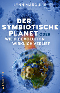 Der symbiotische Planet oder Wie die Evolution wirklich verlief - Lynn Margulis - ebook
