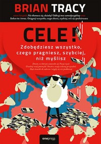 Cele! Zdobędziesz wszystko, czego pragniesz, szybciej, niż myślisz - Tracy Brian - audiobook + książka