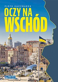 Oczy na Wschód - Kaczmarek Piotr - ebook + książka