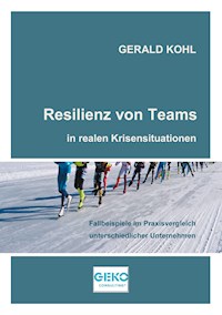 Resilienz von Teams in realen Krisensituationen - Gerald Kohl - ebook