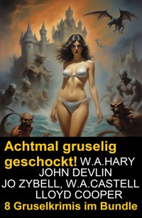 Achtmal gruselig geschockt! 8 Gruselkrimis im Bundle - John Devlin - ebook