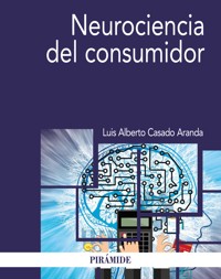 Neurociencia del consumidor - Luis Alberto Casado Aranda - ebook
