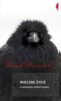 Wieczne życie. O zwierzęcej formie śmierci - Heinrich Bernd - ebook + książka