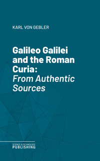 Galileo Galilei and the Roman Curia - Gebler - ebook