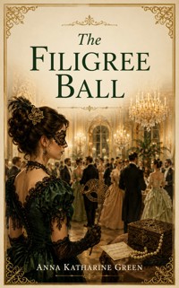The Filigree Ball - Anna Katharine Green - ebook