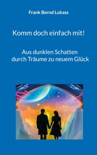 Komm doch einfach mit! - Frank Bernd Lukass - ebook