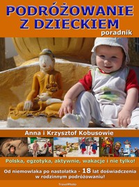 PODRÓŻOWANIE Z DZIECKIEM - poradnik - Krzysztof Kobus, Anna Olej-Kobus - ebook