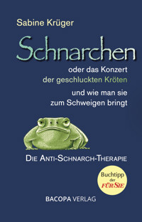 Schnarchen oder das Konzert der geschluckten Kröten. - Sabine Krüger - ebook