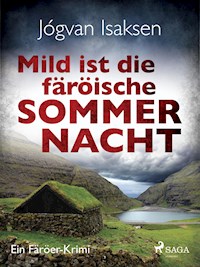 Mild ist die färöische Sommernacht - Ein Färöer-Krimi - Jógvan Isaksen - ebook