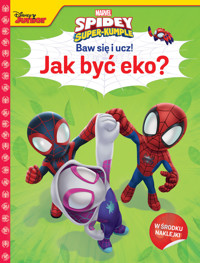 Baw się i ucz! Jak być eko? Marvel Spidey i Super-kumple - Ilona Siwak - książka