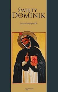 Święty Dominik - Jan Andrzej Spież OP - ebook