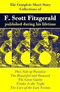 The Complete Short Story Collections of F. Scott Fitzgerald published during his lifetime - Francis Scott Fitzgerald - ebook