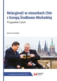 Relacyjność w stosunkach Chin z Europą Środkowo-Wschodnią - Kowalski Bartosz - książka