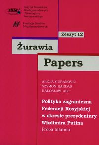 Żurawia Papers 12 Polityka zagraniczna Federacji Rosyjskiej w okresie prezydentury Władimira Putina -  - książka