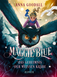 Maggie Blue - Das Geheimnis der weißen Krähe - Anna Goodall - ebook