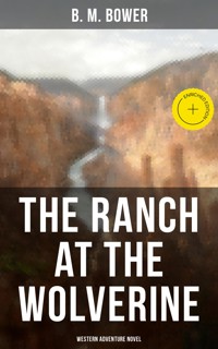 The Ranch At The Wolverine (Western Adventure Novel) - B.M. Bower - ebook
