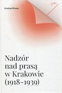 Nadzór nad prasą w Krakowie 1918-1939 - Wrona Grażyna - książka