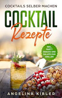 COCKTAIL REZEPTE - Angelina Kibler - ebook