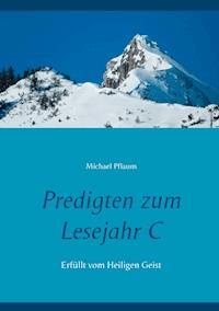 Predigten zum Lesejahr C - Michael Pflaum - ebook