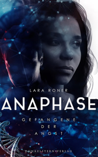 Anaphase - Gefangene der Angst - Lara Roner - ebook