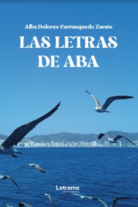 Las letras de Aba - Alba Dolores Carrasquedo Zarate - ebook