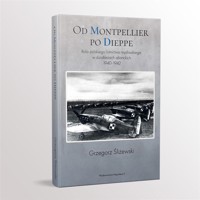 Od Montpellier po Dieppe. Rola polskiego lotnictwa - Grzegorz Śliżewski - książka