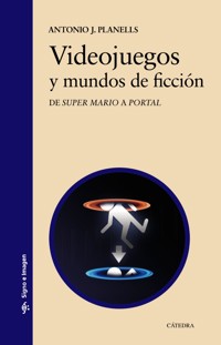 Videojuegos y mundos de ficción - Antonio José Planells - ebook