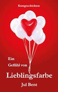 Ein Gefühl von Lieblingsfarbe - Jul Bent - ebook