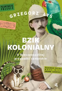 Bzik kolonialny. - Łyś Grzegorz - książka