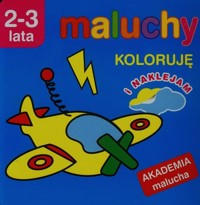 Maluchy Koloruję i naklejam 2-3 lata - Wiśniewska Anna - książka