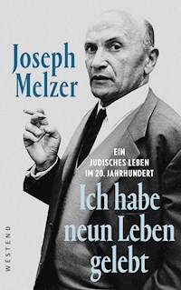 "Ich habe neun Leben gelebt" - Joseph Melzer - ebook