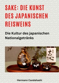 Sake: Die Kunst des japanischen Reisweins - Hermann Candahashi - ebook
