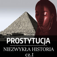 Prostytucja. Niezwykła historia. Część I. Mezopotamia, Egipt i Izrael - Józef Lubecki - audiobook