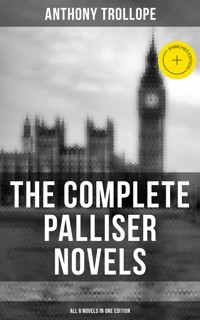 THE COMPLETE PALLISER NOVELS (All 6 Novels in One Edition) - Trollope Anthony - ebook