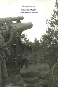 Wielkie działa Zarys problematyki - Giętkowski Mirosław - książka