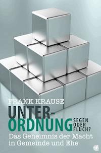 Unterordnung – Segen oder Fluch? - Frank Krause - ebook