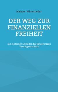 Der Weg zur finanziellen Freiheit - Michael Winterholler - ebook