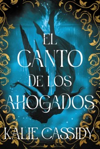 El canto de los ahogados - Kalie Cassidy - ebook