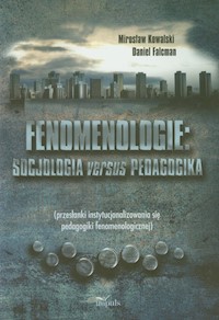Fenomenologie Socjologia versus pedagogika - Kowalski Mirosław, Falcman Daniel - książka