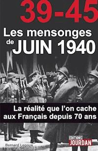 39-45 Les mensonges de juin 1940 - Bernard Legoux - ebook