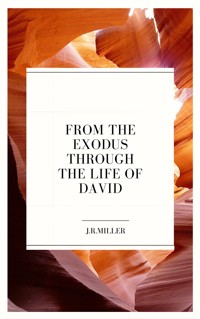 From the Exodus through the Life of David - J. R. Miller - ebook