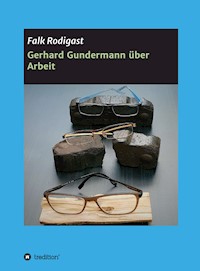 Gerhard Gundermann  über Arbeit - Falk Rodigast - ebook